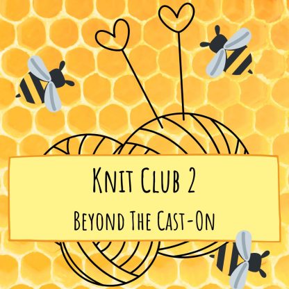 Knit Club 2: Beyond The Cast-On